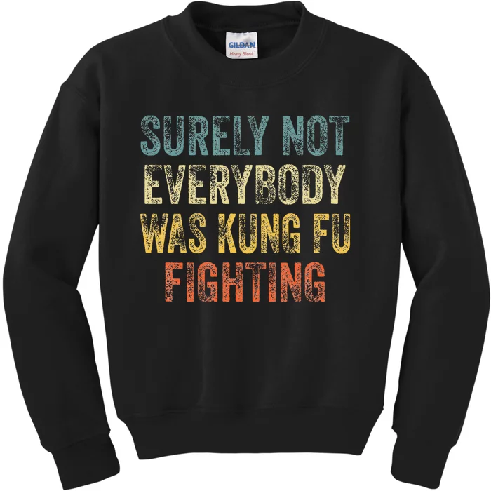 Surely Not Everybody Was Kung Fu Fighting Kids Sweatshirt