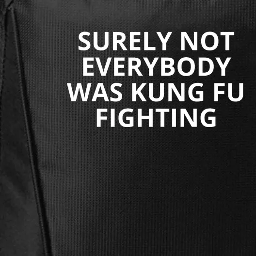 Surely Not Everybody Was Kung Fu Fighting Sarcastic Funny Saying City Backpack