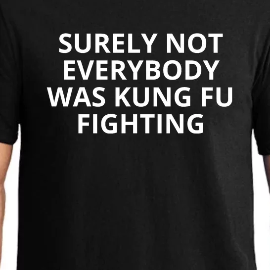 Surely Not Everybody Was Kung Fu Fighting Sarcastic Funny Saying Pajama Set