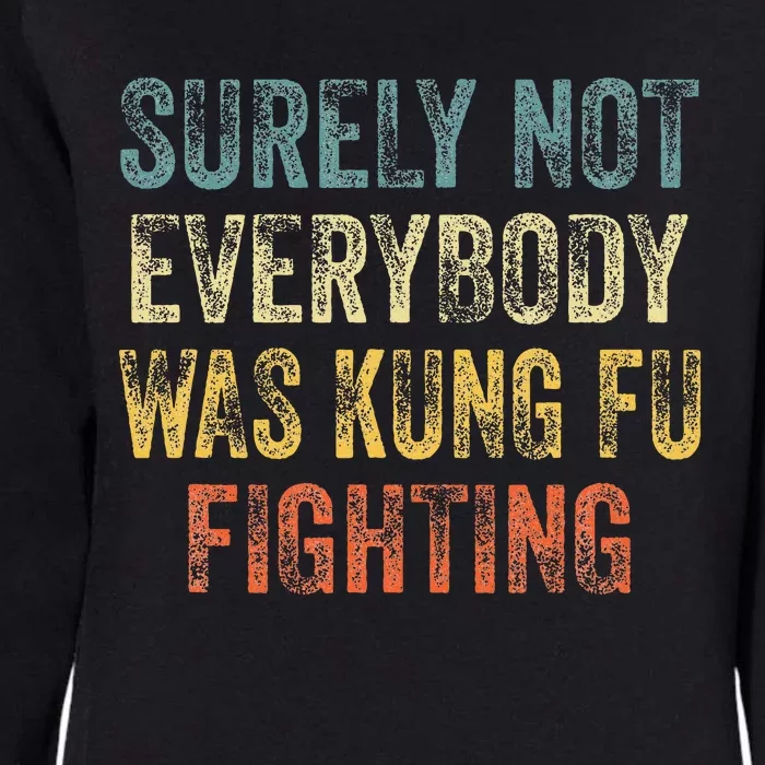 Surely Not Everybody Was Kung Fu Fighting Love martial arts Womens California Wash Sweatshirt