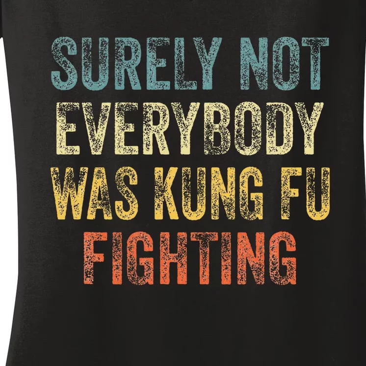 Surely Not Everybody Was Kung Fu Fighting Love martial arts Women's V-Neck T-Shirt