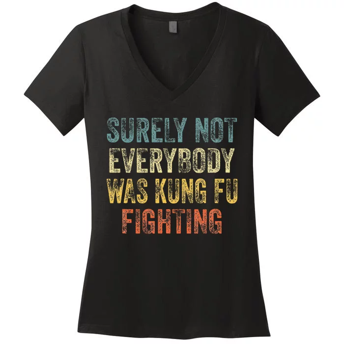 Surely Not Everybody Was Kung Fu Fighting Love martial arts Women's V-Neck T-Shirt