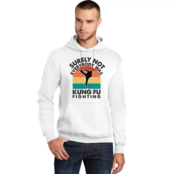 Surely Not Everybody Was Kung Fu Fighting Shirt Funny Shirts Karate Martial Arts Hoodie