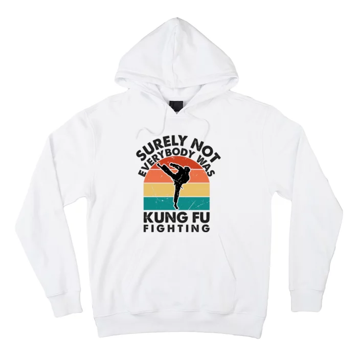 Surely Not Everybody Was Kung Fu Fighting Shirt Funny Shirts Karate Martial Arts Hoodie