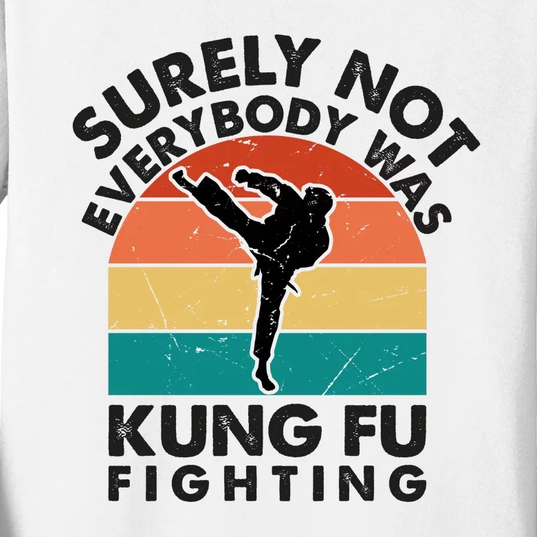 Surely Not Everybody Was Kung Fu Fighting Shirt Funny Shirts Karate Martial Arts Kids Long Sleeve Shirt