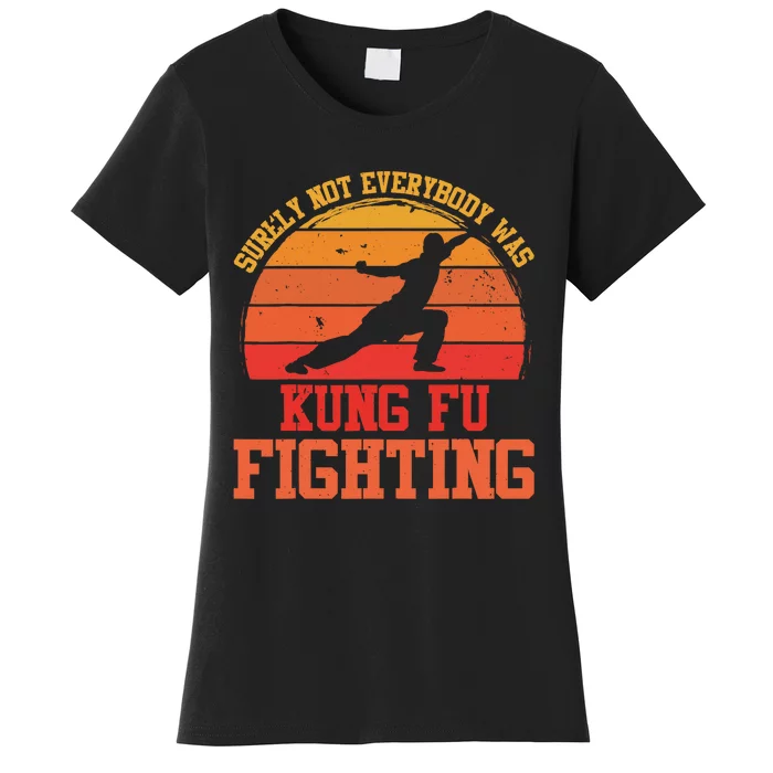 Surely Not Everybody Was Kung Fu Fighting funny wo Women's T-Shirt