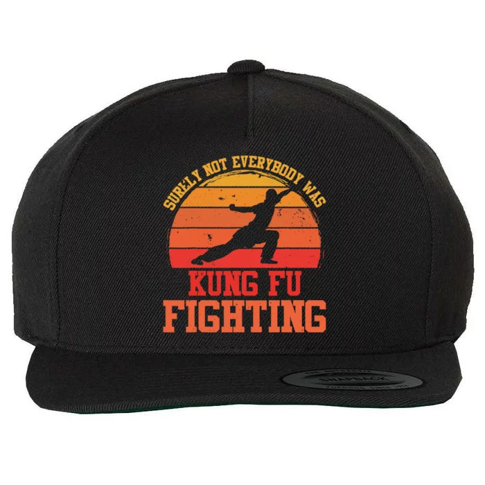 Surely Not Everybody Was Kung Fu Fighting funny wo Wool Snapback Cap