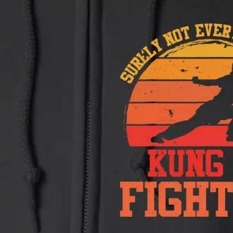 Surely Not Everybody Was Kung Fu Fighting funny wo Full Zip Hoodie