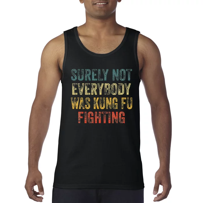 Surely Not Everybody Was Kung Fu Fighting Martial Arts Tank Top