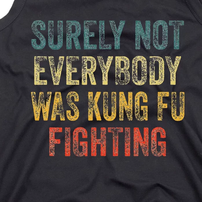 Surely Not Everybody Was Kung Fu Fighting Martial Arts Tank Top