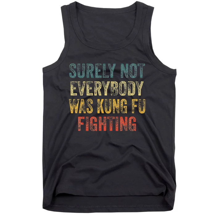 Surely Not Everybody Was Kung Fu Fighting Martial Arts Tank Top