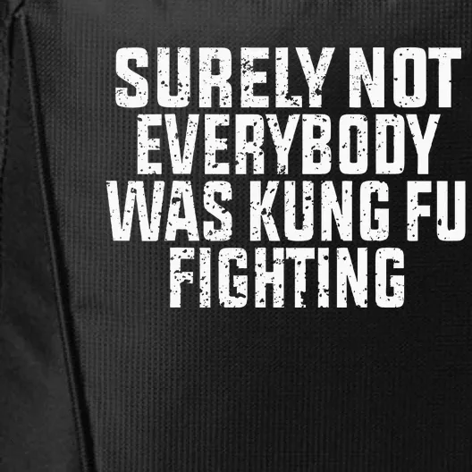 Surely Not Everybody Was Kung Fu Fighting Kung Fu And Karate City Backpack