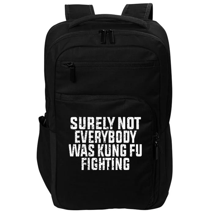 Surely Not Everybody Was Kung Fu Fighting Kung Fu And Karate Impact Tech Backpack