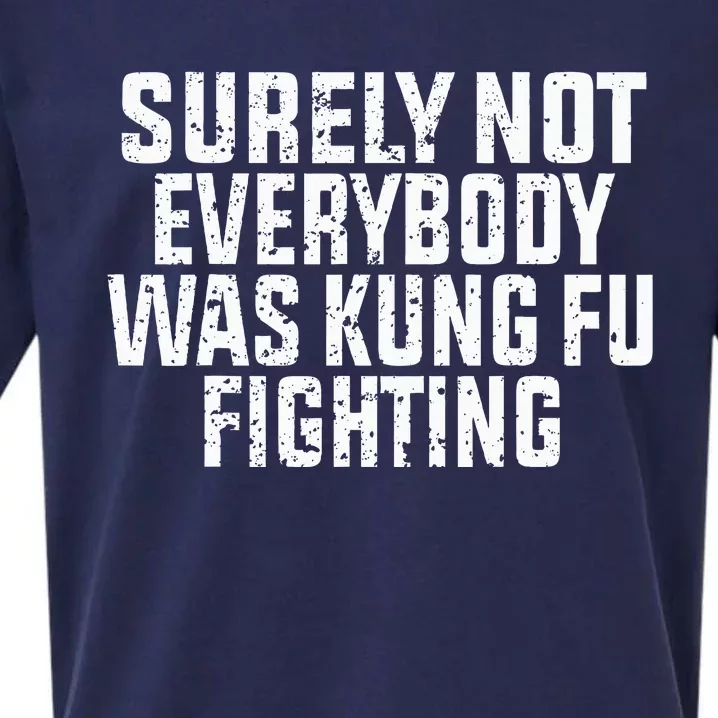 Surely Not Everybody Was Kung Fu Fighting Kung Fu And Karate Sueded Cloud Jersey T-Shirt