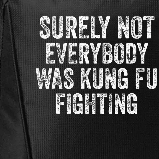 Surely Not Everybody Was Kung Fu Fighting City Backpack