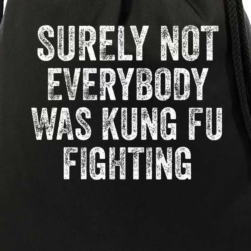 Surely Not Everybody Was Kung Fu Fighting Drawstring Bag