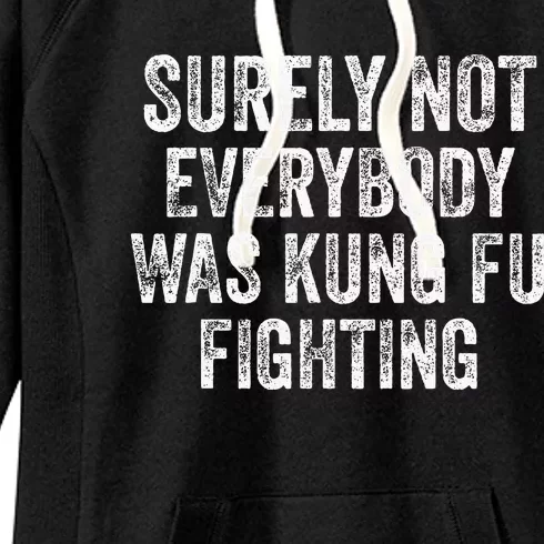 Surely Not Everybody Was Kung Fu Fighting Women's Fleece Hoodie