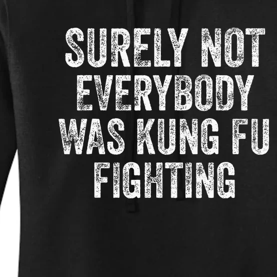 Surely Not Everybody Was Kung Fu Fighting Women's Pullover Hoodie