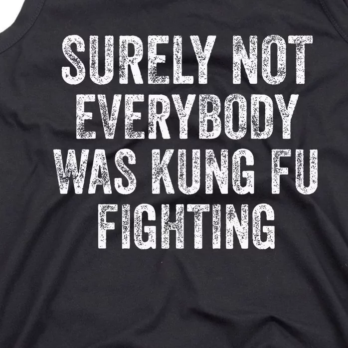 Surely Not Everybody Was Kung Fu Fighting Tank Top