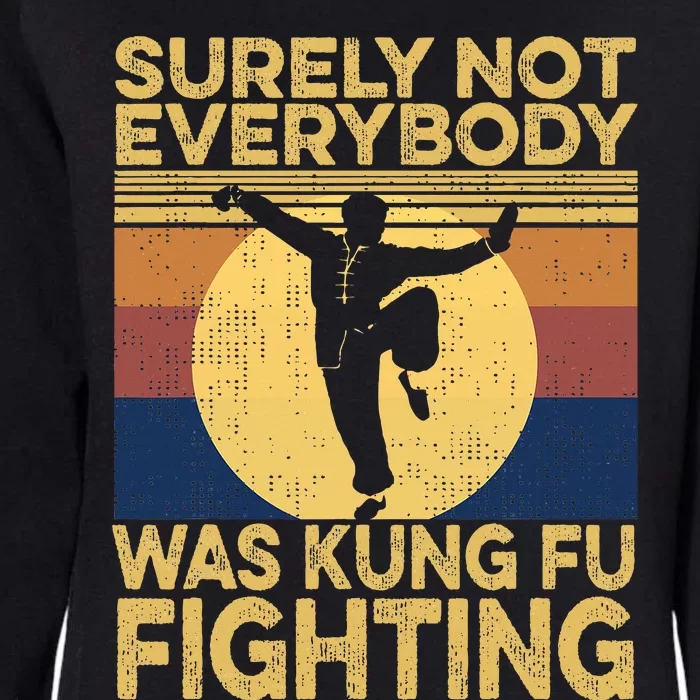 Surely Not Everybody Was Kung Fu Fighting Kung Fu Karate Womens California Wash Sweatshirt