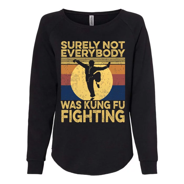 Surely Not Everybody Was Kung Fu Fighting Kung Fu Karate Womens California Wash Sweatshirt