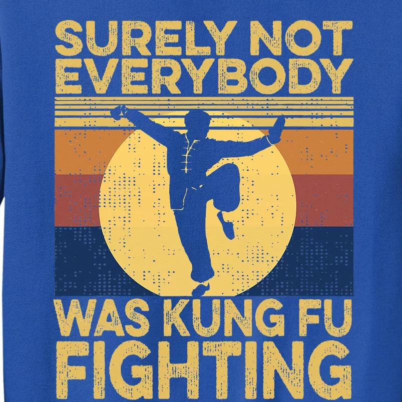 Surely Not Everybody Was Kung Fu Fighting Kung Fu Karate Sweatshirt