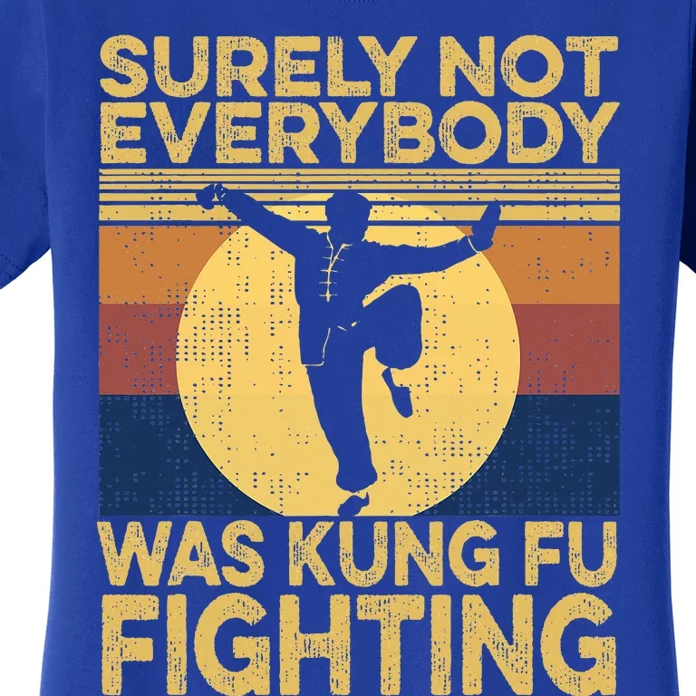 Surely Not Everybody Was Kung Fu Fighting Kung Fu Karate Women's T-Shirt