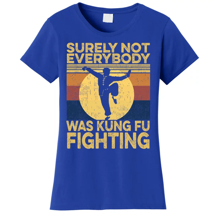 Surely Not Everybody Was Kung Fu Fighting Kung Fu Karate Women's T-Shirt