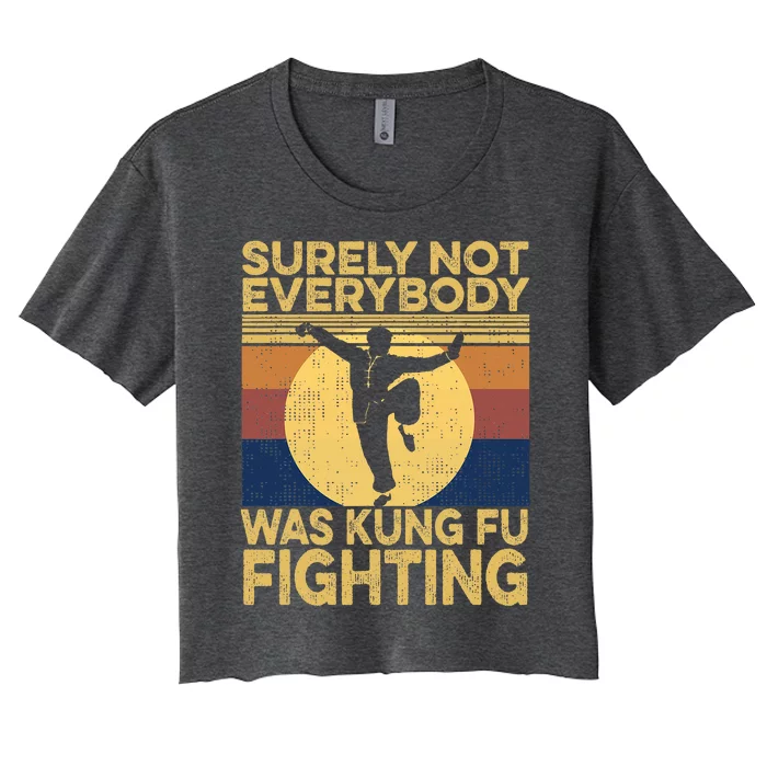 Surely Not Everybody Was Kung Fu Fighting Kung Fu Karate Women's Crop Top Tee