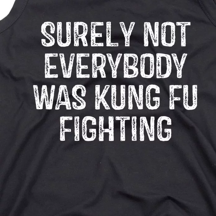 Surely Not Everybody Was Kung Fu Fighting Tank Top