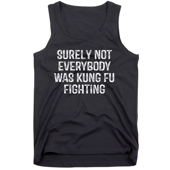 Surely Not Everybody Was Kung Fu Fighting Tank Top