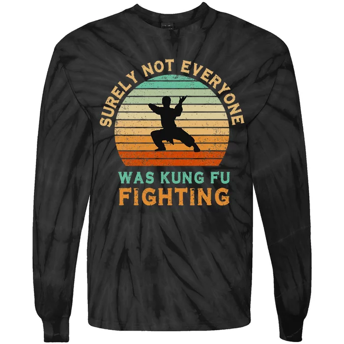 Surely Not Everyone Was Kung Fu Fighting Tie-Dye Long Sleeve Shirt