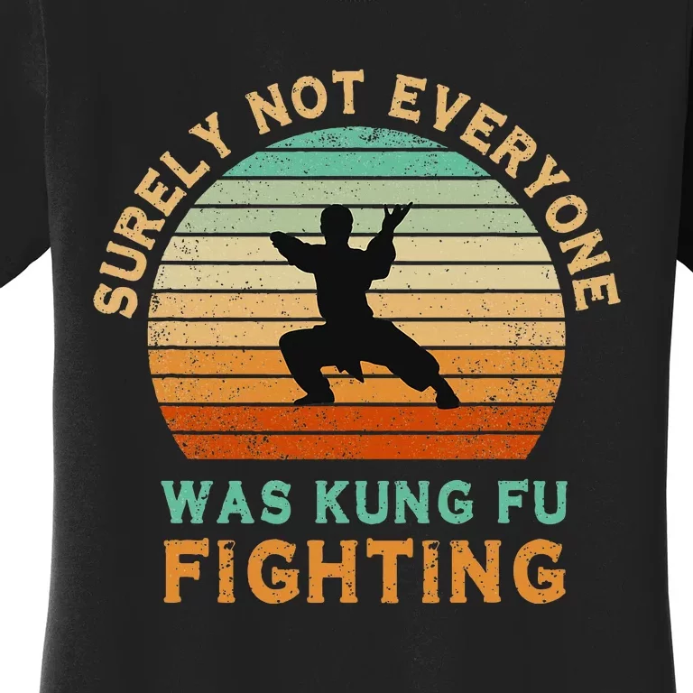 Surely Not Everyone Was Kung Fu Fighting Women's T-Shirt