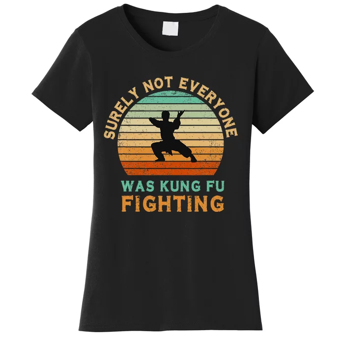 Surely Not Everyone Was Kung Fu Fighting Women's T-Shirt