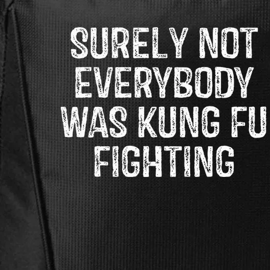 Surely Not Everybody Was Kung Fu Fighting Kung Fu Karate City Backpack