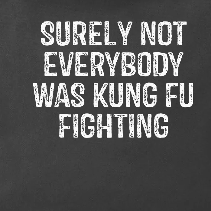 Surely Not Everybody Was Kung Fu Fighting Kung Fu Karate Zip Tote Bag