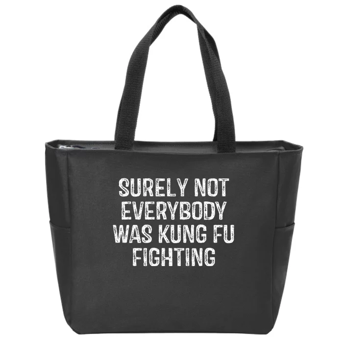 Surely Not Everybody Was Kung Fu Fighting Kung Fu Karate Zip Tote Bag