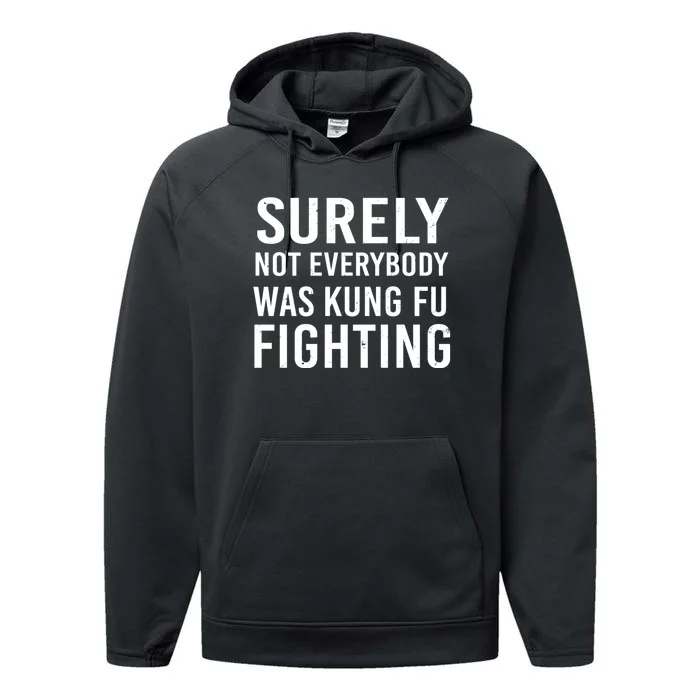 Surely Not Everybody Was Kung Fu Fighting Performance Fleece Hoodie