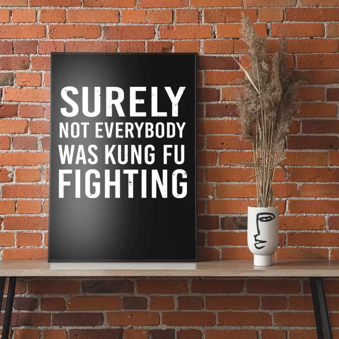 Surely Not Everybody Was Kung Fu Fighting Poster