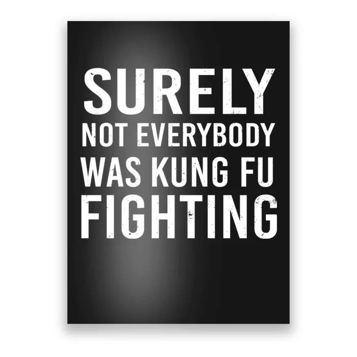 Surely Not Everybody Was Kung Fu Fighting Poster