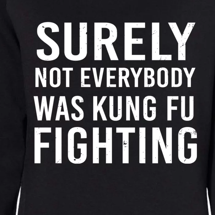 Surely Not Everybody Was Kung Fu Fighting Womens California Wash Sweatshirt