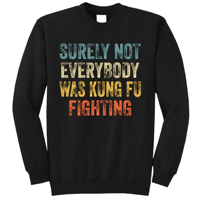 Surely Not Everybody Was Kung Fu Fighting Love Martial Arts Sweatshirt