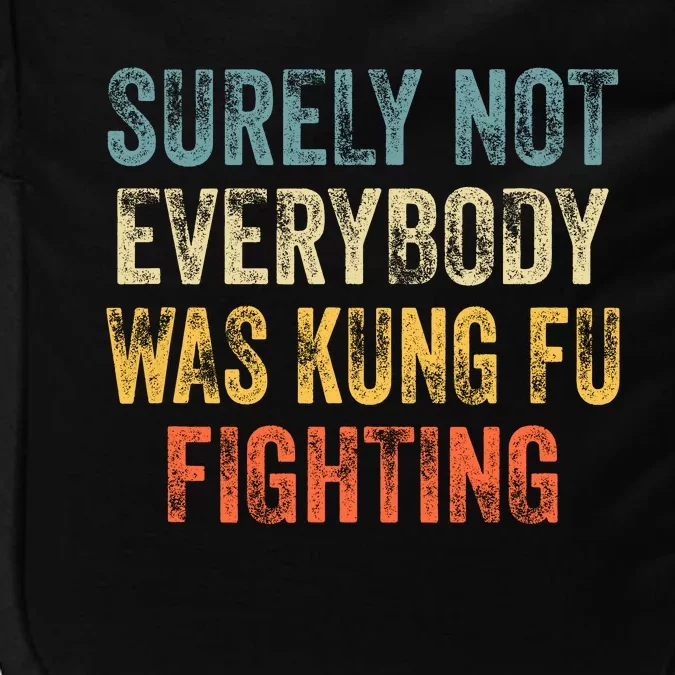 Surely Not Everybody Was Kung Fu Fighting Love Martial Arts Impact Tech Backpack