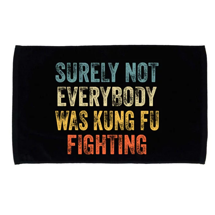 Surely Not Everybody Was Kung Fu Fighting Love Martial Arts Microfiber Hand Towel