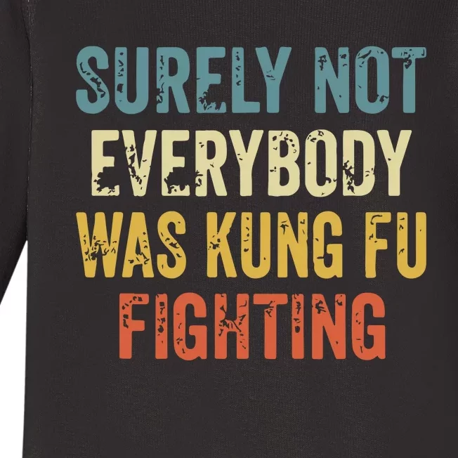 Surely Not Everybody Was Kung Fu Fighting Funny Baby Long Sleeve Bodysuit