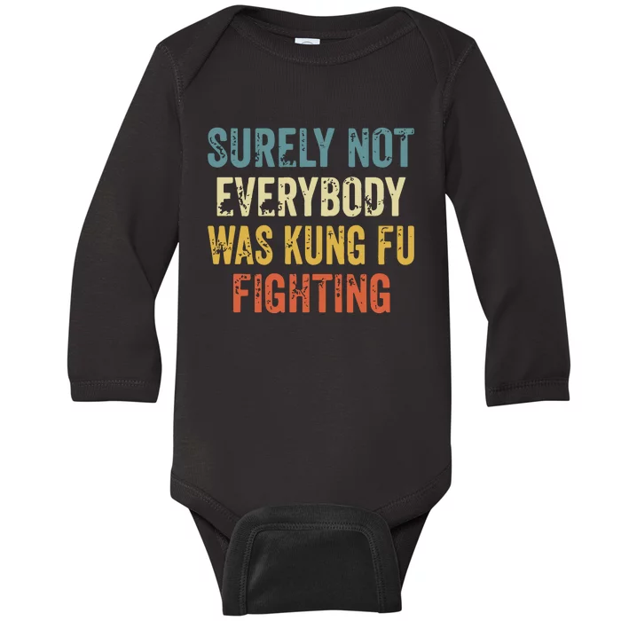 Surely Not Everybody Was Kung Fu Fighting Funny Baby Long Sleeve Bodysuit