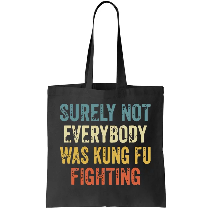 Surely Not Everybody Was Kung Fu Fighting Funny Tote Bag