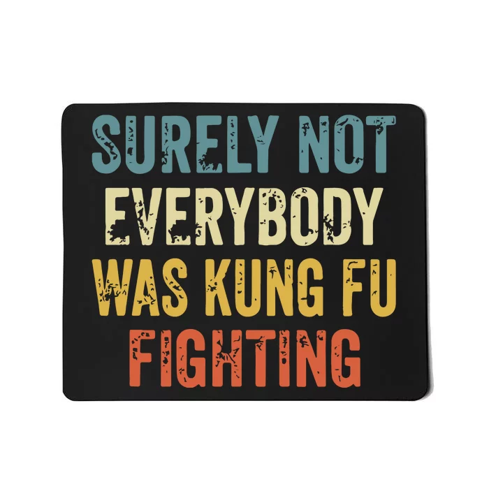 Surely Not Everybody Was Kung Fu Fighting Funny Mousepad