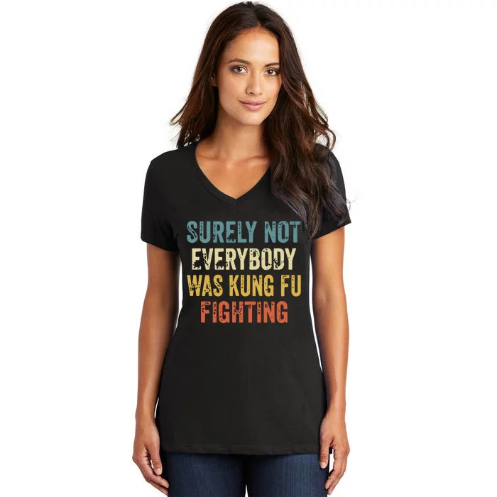 Surely Not Everybody Was Kung Fu Fighting Funny Women's V-Neck T-Shirt