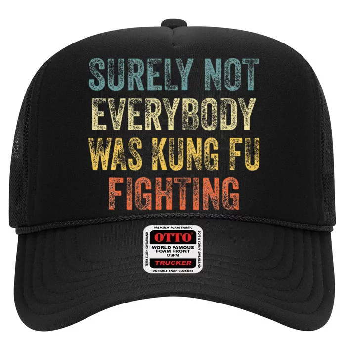 Surely Not Everybody Was Kung Fu Fighting Love martial arts High Crown Mesh Trucker Hat